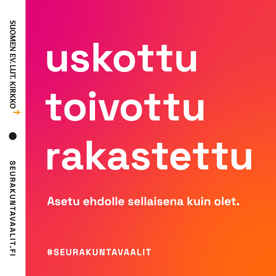 uskottu, toivottu, rakastettu #seurakuntavaalit